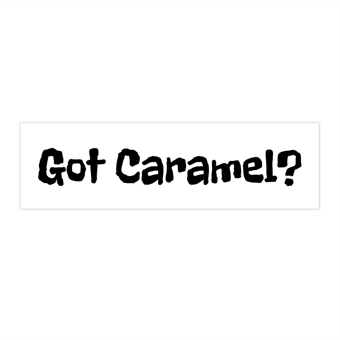 Got Caramel? Bumper Sticker Vinyl Decal
